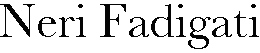 neri fadigati